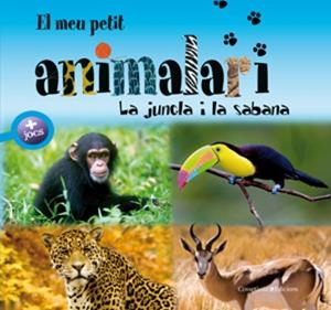 MEU PETIT ANIMALARI, EL. LA JUNGLA I LA SABANA | 9788497916981 | CHIAPPONI, FRANCESCA / RAFFO, MARINA / DAVID, PATRICK