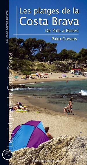 PLATGES DE LA COSTA BRAVA, LES. DE PALS A ROSES | 9788490342190 | CRESTAS PANADÈS, PAKO