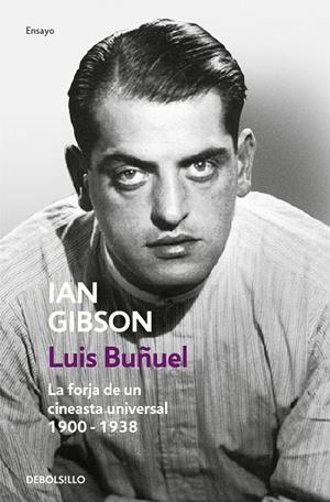 LUIS BUÑUEL, LA FORJA DE UN CINEASTA UNIVERSAL | 9788466334235 | GIBSON, IAN
