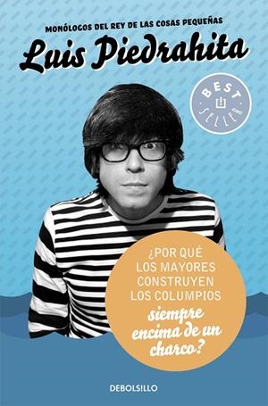 ¿POR QUÉ LOS MAYORES CONSTRUYEN LOS COLUMPIOS SIEMPRE ENCIMA DE UN CHARCO? | 9788490625538 | PIEDRAHITA, LUIS