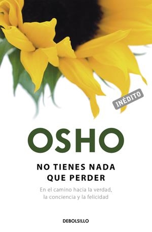 NO TIENES NADA QUE PERDER | 9788490626504 | OSHO