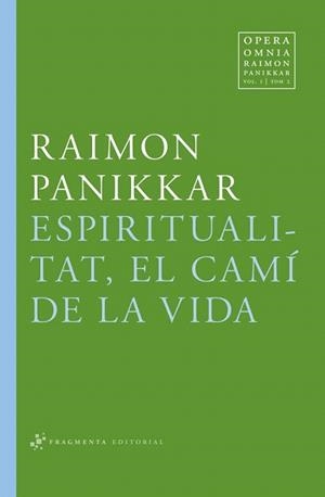 ESPIRITUALITAT, EL CAMÍ DE LA VIDA | 9788492416684 | PANIKKAR, RAIMON