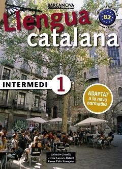 LLENGUA CATALANA INTERMEDI 1 | 9788448943578 | COMELLES, SALVADOR / GARCIA, BALASCH / VILÀ, COMAJOAN
