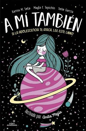 A MI TAMBIEN. SI LA ADOLESCENCIA TE ATACA, LEE ESTE LIBRO | 9788420486758 | SOTO, KARINA M./TEPICHÍN, MAYTE F.