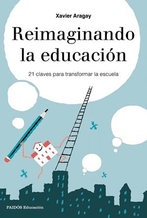 REIMAGINANDO LA ESCUELA | 9788449333729 | ARAGAY, XAVIER