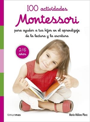 100 ACTIVIDADES MONTESSORI PARA AYUDAR A TUS HIJOS EN EL APRENDIZAJE DE LA LECTURA | 9788408167457 | PLACE, MARIE HÉLÈNE