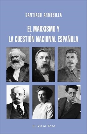 MARXISMO Y LA CUESTIÓN NACIONAL ESPAÑOLA, EL | 9788416995301 | ARMESILLA, SANTIAGO