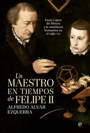 MAESTRO EN TIEMPOS DE FELIPE II, UN | 9788490600535 | ALVAR EZQUERRA, ALFREDO