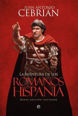 AVENTURA DE LOS ROMANOS EN HISPANIA, LA | 9788491641056 | CEBRIÁN, JUAN ANTONIO