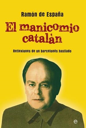 MANICOMIO CATALÁN, EL | 9788499708058 | DE ESPAÑA, RAMÓN