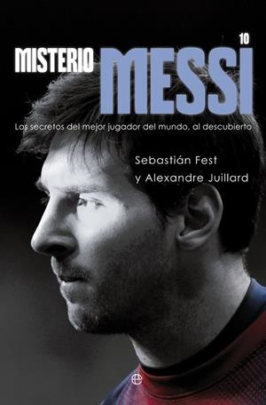 MISTERIO MESSI | 9788499708973 | FEST, SEBASTIÁN / JUILLARD, ALEXANDRE