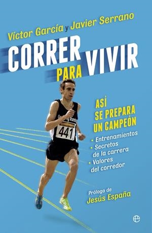 CORRER PARA VIVIR | 9788490601051 | GARCÍA BLÁZQUEZ, VÍCTOR / SERRANO PALACIOS, JAVIER