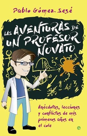 AVENTURAS DE UN PROFESOR NOVATO, LAS | 9788490606599 | GÓMEZ SESÉ, PABLO