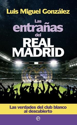 ENTRAÑAS DEL REAL MADRID, LAS | 9788490601037 | GONZÁLEZ LÓPEZ, LUIS MIGUEL