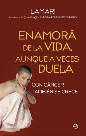 ENAMORÁ DE LA VIDA, AUNQUE A VECES DUELA | 9788490609965 | LAMARI / RODRÍGUEZ, AURORA