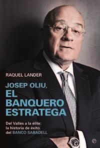 JOSEP OLIU, EL BANQUERO ESTRATEGA | 9788490602058 | LANDER ERDOZAIN, RAQUEL
