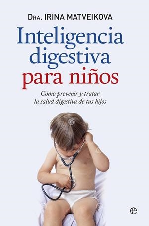 INTELIGENCIA DIGESTIVA PARA NIÑOS | 9788490603512 | MATVEIKOVA, DRA. IRINA