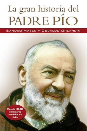 GRAN HISTORIA DEL PADRE PIO, LA | 9788499703237 | MAYER, SANDRO / ORLANDINI, OSVALDO