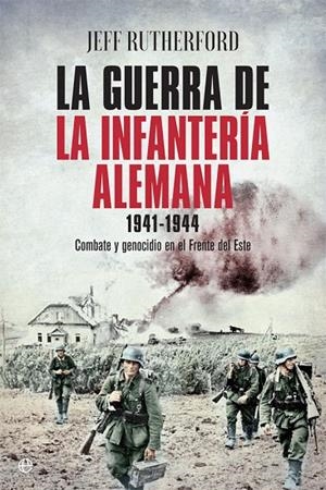 GUERRA DE LA INFANTERÍA ALEMANA 1941-1944, LA | 9788491640004 | RUTHERFORD, JEFF