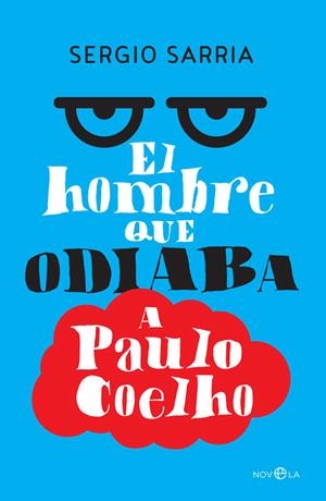 HOMBRE QUE ODIABA A PAULO COELHO, EL | 9788490607831 | SARRIA, SERGIO