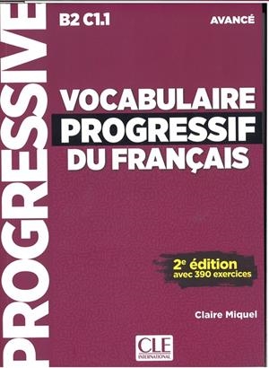 VOCABULAIRE PROGRESSIF DU FRANÇAIS 2º EDITION - LIVRE + CD AUDIO NIVEAU AVANCE B2-C1.1 | 9782090382129 | MIQUEL, CLAIRE