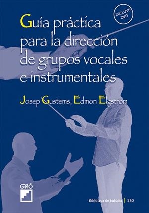 GUÍA PRÁCTICA PARA LA DIRECCIÓN DE GRUPOS VOCALES E INSTRUMENTALES | 9788478276431 | ELGSTRÖM MISOL, EDMON / GUSTEMS CARNICER, JOSEP