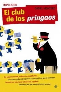 IMPUESTOS : EL CLUB DE LOS PRINGAOS | 9788499703718 | MONTERO, DANIEL