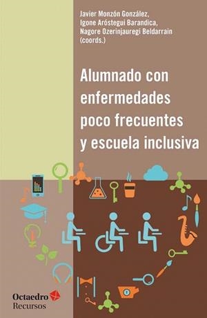 ALUMNADO CON ENFERMEDADES POCO FRECUENTES | 9788499219837 | MONZóN GONZáLEZ, JAVIER/ARóSTEGUI BARANDICA, IGONE/OZERINJAUREGUI BELDARRAIN, NAGORE