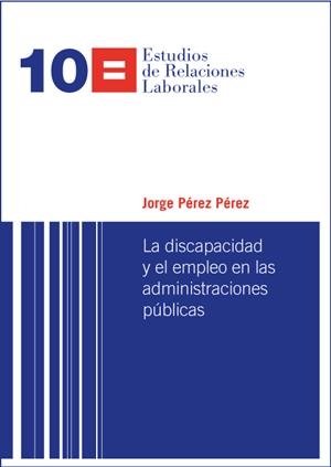DISCAPACIDAD Y EL EMPLEO EN LAS ADMINISTRACIONES PÚBLICAS, LA | 9788498037814 | PÉREZ PÉREZ, JORGE