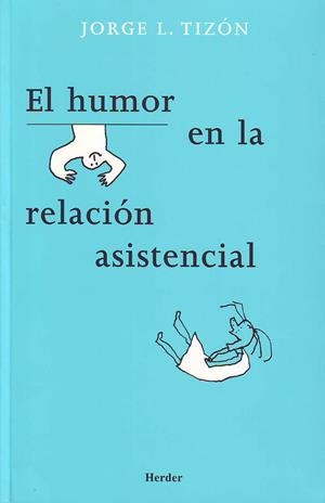 HUMOR EN LA RELACIÓN ASISTENCIAL, EL | 9788425424021 | TIZóN, JORGE LUIS