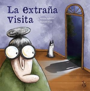 EXTRAÑA VISITA, LA | 9788494630880 | CRUZ, VICENTE / IGLESIAS, GRACIA