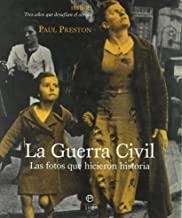 GUERRA CIVIL, LA. LAS FOTOS QUE HICIERON HISTORIA | 9788497344241 | PRESTON, PAUL