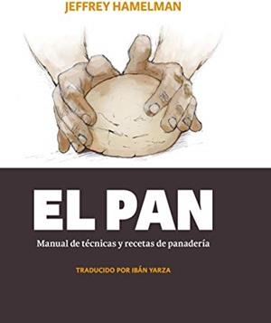 PAN, EL : MANUAL DE TÉCNICAS Y RECETAS DE PANADERÍA | 9788494193408 | HAMELMAN, JEFFREY