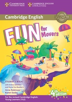 FUN FOR MOVERS STUDENT'S BOOK WITH ONLINE ACTIVITIES WITH AUDIO AND HOME FUN BOO | 9781316617533 | ROBINSON, ANNE / SAXBY, KAREN