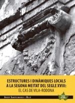 ESTRUCTURES I DINÀMIQUES LOCALS A LA SEGONA MEITAT DEL SEGLE XVIII : EL CAS DE VILA-RODONA | 9788490346730 | SANTESMASES I OLLÉ, JOSEP