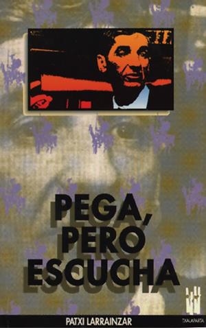 PEGA PERO ESCUCHA | 9788486597351 | LARRAINZAR, PATXI