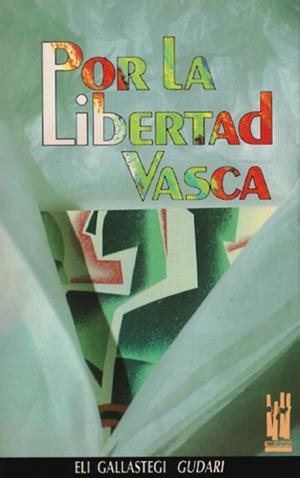 POR LA LIBERTAD VASCA | 9788486597719 | GALLASTEGI, ELI
