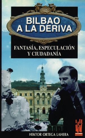 BILBAO A LA DERIVA | 9788481360028 | ORTEGA LAHERA, HECTOR