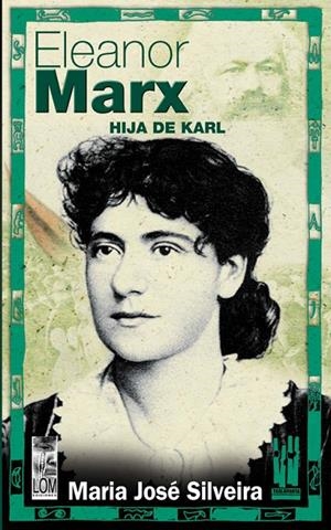 ELEANOR MARX. LA HIJA DE KARL | 9788481363388 | SILVEIRA, MARÍA JOSÉ