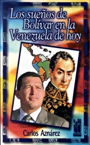 SUEÑOS DE BOLÍVAR EN LA VENEZUELA DE HOY, LOS | 9788481361667 | AZNAREZ, CARLOS