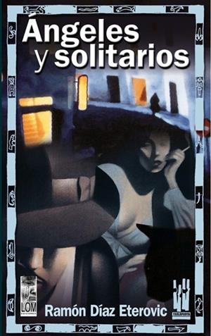 ÁNGELES Y SOLITARIOS | 9788481363647 | DÍAZ ETEROVICH, RAMÓN