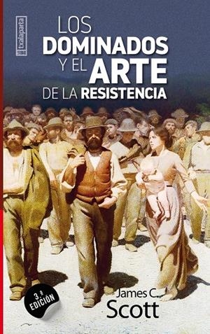 DOMINADOS Y EL ARTE DELA RESISTENCIA, LOS | 9788481362824 | SCOTT, JAMES C.