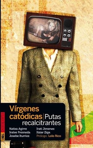 VÍRGENES CATÓDICAS, PUTAS RECALCITRANTES | 9788416350117 | AGIRRE MIGUELEZ, KATIXA / FRESNEDA, IRATXE