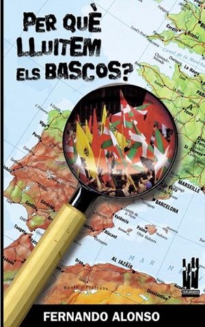 PER QUÉ LLUITEM ELS BASCOS? | 9788481364798 | ALONSO, FERNANDO
