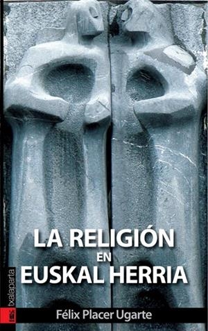 RELIGIÓN EN EUSKAL HERRIA, LA | 9788481366044 | PLACER UGARTE, FÉLIX