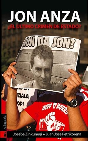 JON ANZA. ¿EL ÚLTIMO CRIMEN DE ESTADO? | 9788481366051 | PETRIKORENA, JUAN JOSE / ZINKUNEGI, JOSEBA