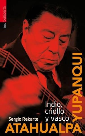 ATAHUALPA YUPANQUI | 9788416350186 | REKARTE, SERGIO