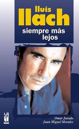 LLUIS LLACH.SIEMPRE MAS LEJOS | 9788481364873 | JURADO, OMAR / MORALES LOPEZ, JUAN MIGUEL