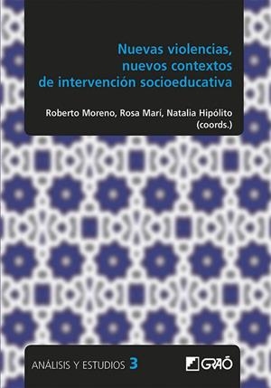 NUEVAS VIOLENCIAS, NUEVOS CONTEXTOS DE INTERVENCIÓN SOCIOEDUCATIVA | 9788499808109 | MORENO, ROBERTO / MARÍ, ROSA / HIPÓLITO, NATALIA