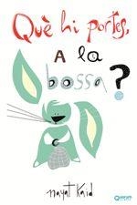 QUÈ HI PORTES, A LA BOSSA? | 9788416342181 | KAID, NAYAT